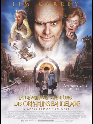 Affiche du film DESASTREUSES AVENTURES DES ORPHELINS BAUDELAIRE (LES) - LEMONY SNICK'S A SERIES OF UNFORTUNATE EVENTS