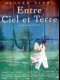 ENTRE CIEL ET TERRE - Titre original : HEAVEN AND EARTH