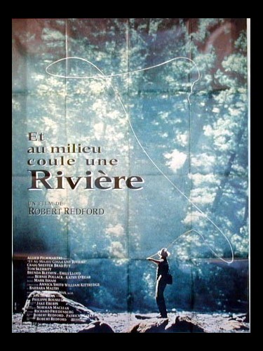 ET AU MILIEU COULE UNE RIVIERE - A RIVER RUNS THROUGH IT