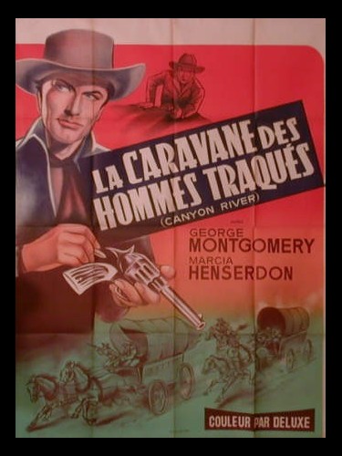Affiche du film LA CARAVANE DES HOMMES TRAQUES - Titre original : CANYON RIVER