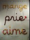 MANGE PRIE AIME (PREVENTIVE) - EAT PRAY LOVE