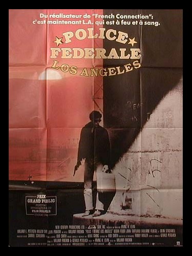 Affiche du film POLICE FEDERALE LOS ANGELES - TO LIVE AND DIE IN L.A.