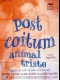 POST COITUM ANIMAL TRISTE