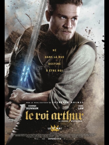 Affiche du film LE ROI ARTHUR - LA LEGENDE D'EXCALIBUR - Titre original: KING ARTHUR - LEGEND OF THE SWORD