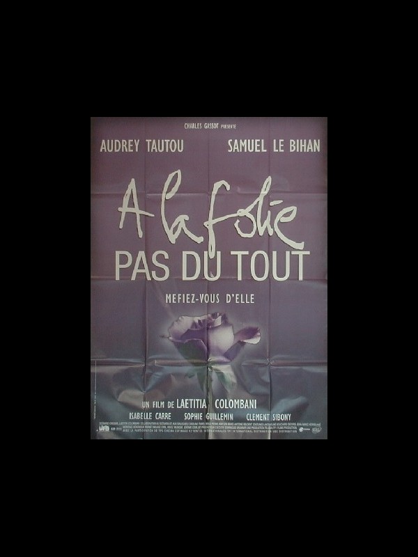 Affiche du film A LA FOLIE…PAS DU TOUT