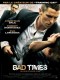 BAD TIMES