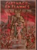 CARTHAGE EN FLAMMES - CARTAGINE EN FLAMME