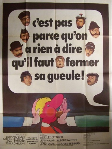 Affiche du film C'EST PAS PARCE QU'ON A RIEN A DIRE QU'IL FAUT FERMER SA GUEULE